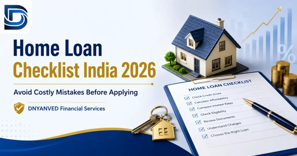 Home Loan Checklist India 2026 featured image with DNYANVED Financial Services logo, a house model, a home loan checklist clipboard, keys, coins, and the text “Avoid Costly Mistakes Before Applying”.