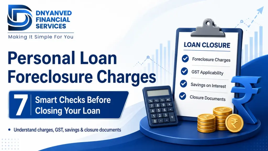 Personal Loan Foreclosure Charges and 7 smart checks before closing a personal loan